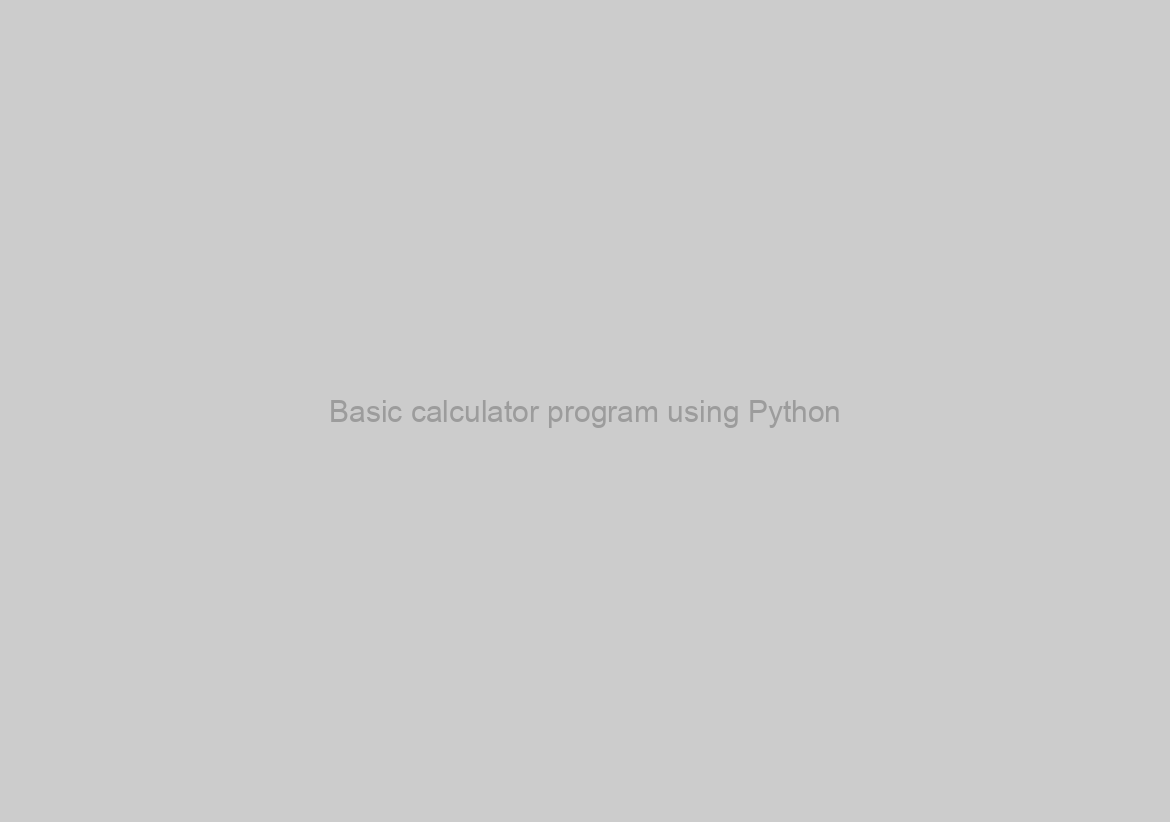 Basic calculator program using Python
